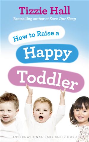 Tizzie Hall - Save Our Sleep® TODDLER - UK EDITION- The International Baby Whisperer